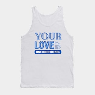 Your Love is Unconditional, Mom Gift Tank Top